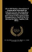 Life in Old Virginia, a Description of Virginia More Particularly the Tidewater Section, Narrating Many Incidents Relating to the Manners and Customs