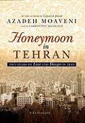 Honeymoon in Tehran: Two Years of Love and Danger in Iran