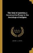 The Soul of America, a Constructive Essay in the Sociology of Religion