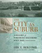 The City as Suburb: A History of Northeast Baltimore Since 1660