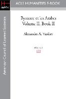 Byzance Et Les Arabes, Volume II Book II