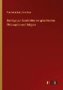 Beiträge zur Geschichte der griechischen Philosophie und Religion