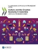 Local Economic and Employment Development (Leed) Culture and the Creative Economy in Colombia Leveraging the Orange Economy