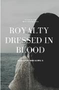 Royalty Dressed in Blood