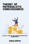 A Critical Study of the Theory of Materialistic Consciousness