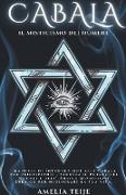 Cabala - Il Misticismo dei Numeri - Manuale di Introduzione alla Cabala per Principianti . Sfrutta il potere dei Numeri e dell' Antico Misticismo Ebraico per Migliorare la tua Vita