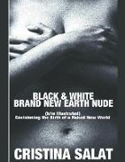 BLACK & WHITE BRAND NEW EARTH NUDE