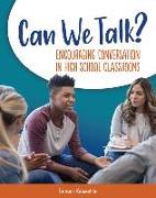 Can We Talk?: Encouraging Conversation in High School Classrooms