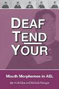 Deaf Tend Your: A Guide to Mouth Morphemes in American Sign Language