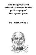 The religious and ethical concepts in the philosophy of Narayana guru: an epistemological analysis: an epistemological analysis
