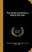 Tsar Fyodor Ivanovitch, a Play in Five Acts