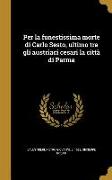 Per la funestissima morte di Carlo Sesto, ultimo tra gli austriaci cesari la città di Parma