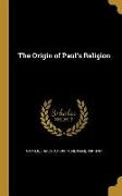 ORIGIN OF PAULS RELIGION