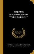 King David: An Oratorio, Written for the Leeds Musical Festival of 1883, the Text Selected From Holy Writ