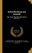 School Buildings and Grounds: Law, Rules, Regulations and General Information