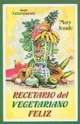 Recetario del Vegetariano Feliz = The Happy Vegetarian Cookbook