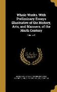 Whole Works. With Preliminary Essays Illustrative of the History, Arts, and Manners, of the Ninth Century, Volume 2