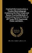 Practical Silo Construction, a Treatise Illustrating and Explaining the Most Simple and Easiest Practical Methods of Constructing Concrete Silos of Al