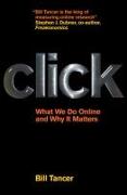 Click: What We Do Online and Why It Matters. Bill Tancer