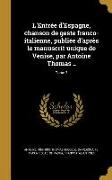 L'Entrée d'Espagne, chanson de geste franco-italienne, publiée d'après le manuscrit unique de Venise, par Antoine Thomas .., Tome 2