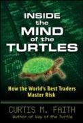 Inside the Mind of the Turtles: How the World's Best Traders Master Risk