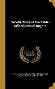 Recollections of the Table-talk of Samuel Rogers