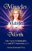 Miracles, Masters & Mirth: Adventures on the Path of Self-Awareness