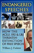 Endangered Speeches - How the ACLU, IRS & LBJ Threaten Extinction of Free Speech