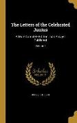 The Letters of the Celebrated Junius: A More Complete Edition Than Any yet Published, Volume 1