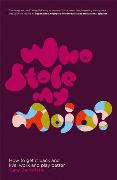 Who Stole My Mojo?: How to Get It Back and Live, Work and Play Better