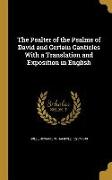 The Psalter of the Psalms of David and Certain Canticles with a Translation and Exposition in English