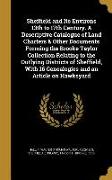 Sheffield and Its Environs 13th to 17th Century. A Descriptive Catalogue of Land Charters & Other Documents Forming the Brooke Taylor Collection Relat