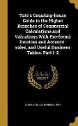 Tate's Counting-house Guide to the Higher Branches of Commercial Calculations and Valuations With Pro-formâ Invoices and Account-sales, and Useful Bus