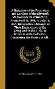 A Narrative of the Formation and Services of the Eleventh Massachusetts Volunteers, From April 15, 1861, to July 14, 1865. Being a Brief Account of Th