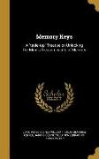 Memory Keys: A table-top Treatise on Unlocking the Mind's Treasure-vaults of Memory