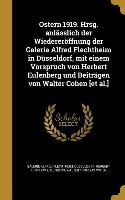 Ostern 1919. Hrsg. Anlässlich Der Wiedereröffnung Der Galerie Alfred Flechtheim in Düsseldorf, Mit Einem Vorspruch Von Herbert Eulenberg Und Beiträgen