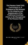 The Panama Canal Tolls Controversy, or, A Statement of the Reasons for the Adoption and Maintenance of the Traditional American Policy in the Manageme