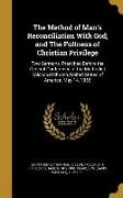 The Method of Man's Reconciliation With God, and The Fullness of Christian Privilege: Two Sermons, Preached Before the General Conference of the Metho