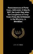 Reminiscences of Forty Years, Delivered, 19 March, 1837, the Lord's Day After the Completion of Forty Years From His Settlement in the Ministry, in Br