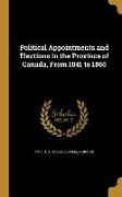 Political Appointments and Elections in the Province of Canada, From 1841 to 1865