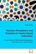 TEACHERS PERCEPTIONS AND PRACTICES OF INQUIRY-BASEDINSTRUCTION