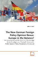 The New German Foreign Policy-Opinion Nexus: Europe in the Balance?