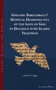Gregory Barhebraeus' Mystical Hermeneutics of the Love of God in Dialogue with Islamic Tradition