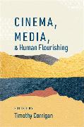 Cinema, Media, and Human Flourishing