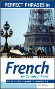 Perfect Phrases in French for Confident Travel: The No Faux-Pas Phrasebook for the Perfect Trip