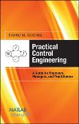 Practical Control Engineering: A Guide for Engineers, Managers, and Practitioners