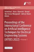 Proceedings of the International Conference on Artificial Intelligence Techniques for Electrical Engineering Systems (Aitees 2022)