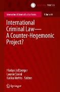 International Criminal Law¿A Counter-Hegemonic Project?