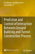 Prediction and Control of Interaction Between Ground Building and Tunnel Construction Process