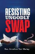 Resisting Ungodly Swap